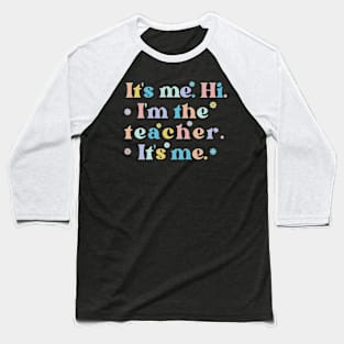 Its Me Hi Im The Teacher Its Me Teacher Gift Ideas Teacher Life Baseball T-Shirt